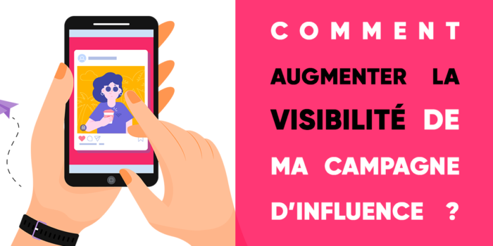 Comment augmenter la visibilité de ma campagne d'influence