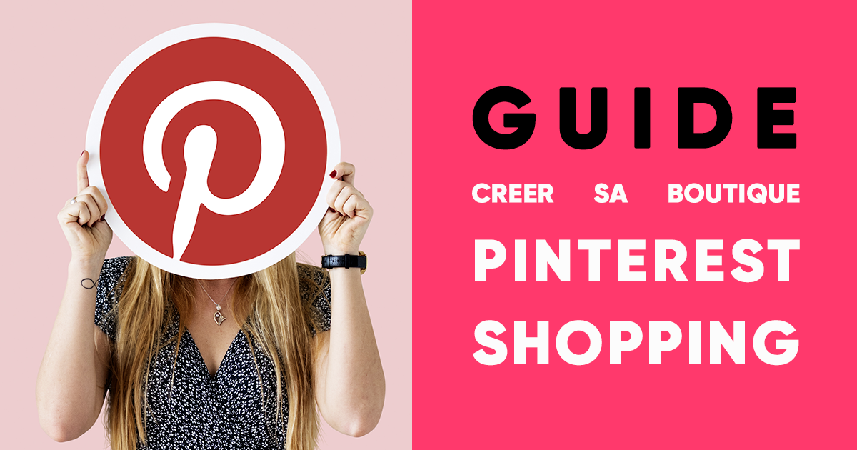 Comment créer sa boutique Pinterest Shopping