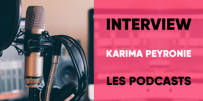 Interview Karima Peyronie - Les Podcasts