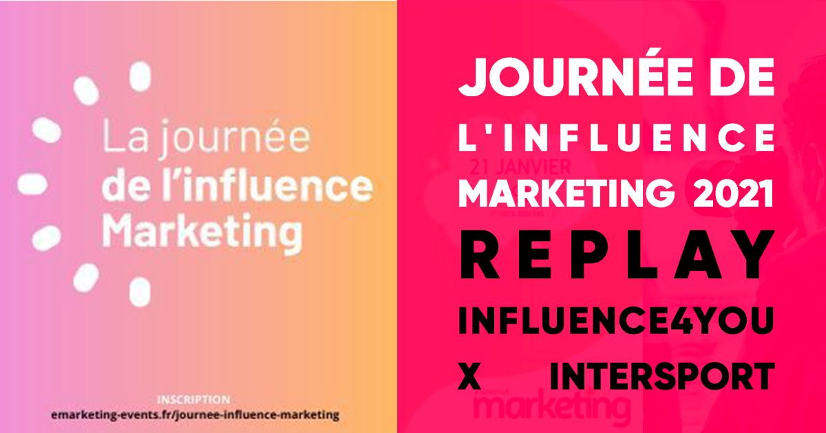 Journée de l'Influence Marketing 2021 - Replay Influence4You x Intersport