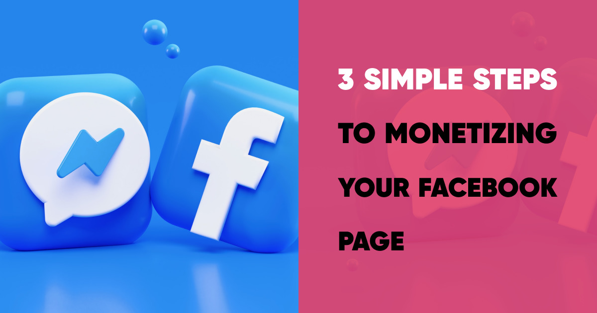 Three Simple Steps to Monetizing your Facebook Page