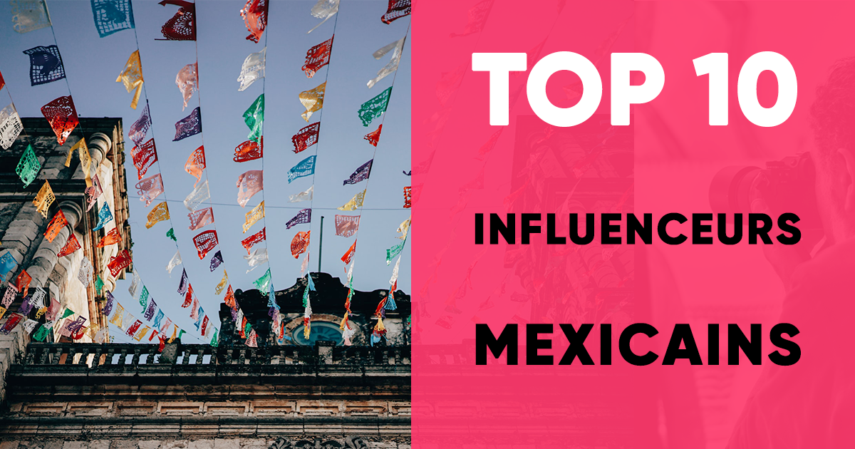 Top 10 des influenceurs Mexicains