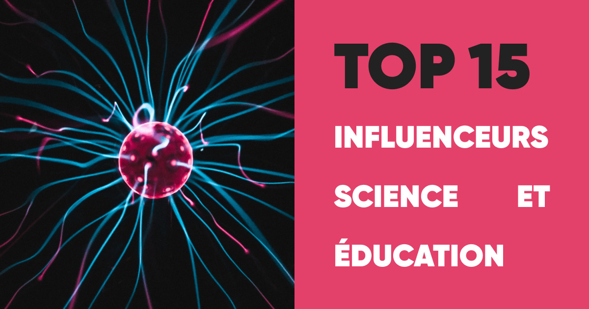 Le top 15 des influenceurs science et éducation