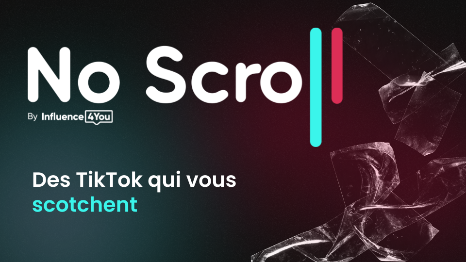 No Scroll - Des TikTok qui vous scotchent : création de TikTok, Médiatisation, Gestion de compte & Campagne d'influence